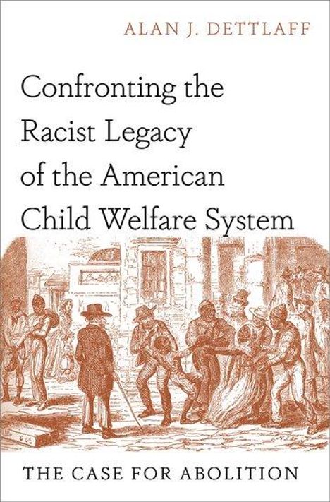 Alan J. Dettlaff: Confronting the Racist Legacy of the American Child Welfare System, Buch