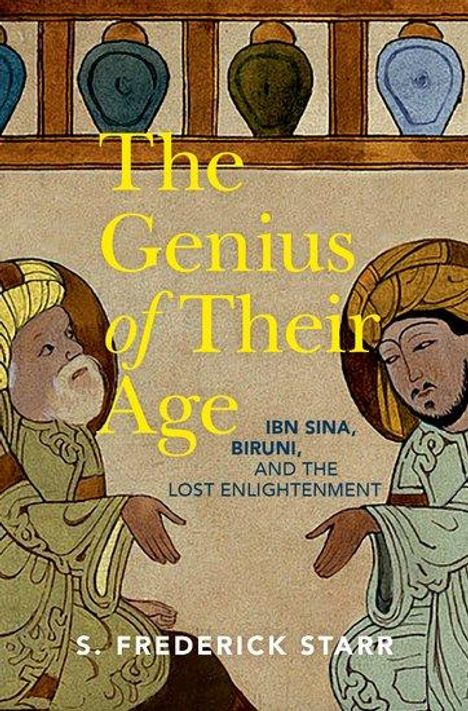 S. Frederick Starr (Chairman, Chairman, Central Asia-Caucasus Institute at the American Foreign Policy Council): The Genius of their Age, Buch