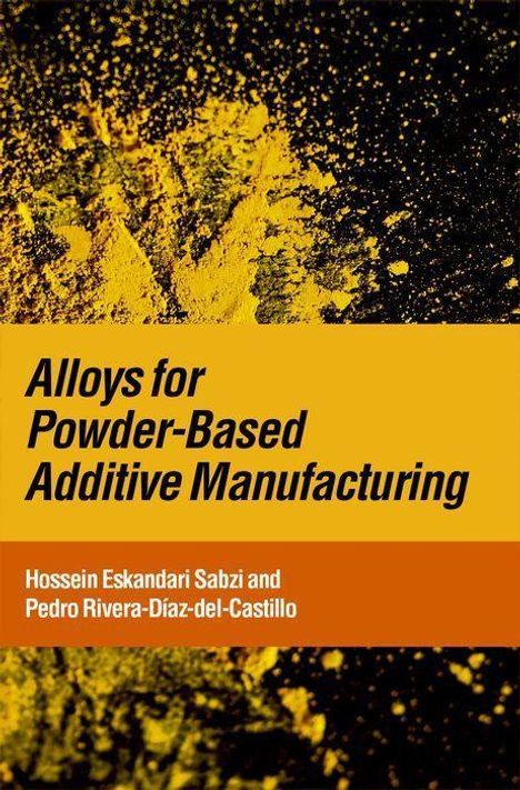Hossein Eskandari Sabzi: Alloys for Powder-Based Additive Manufacturing, Buch