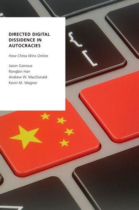 Jason Gainous: Directed Digital Dissidence in Autocracies: How China Wins Online, Buch