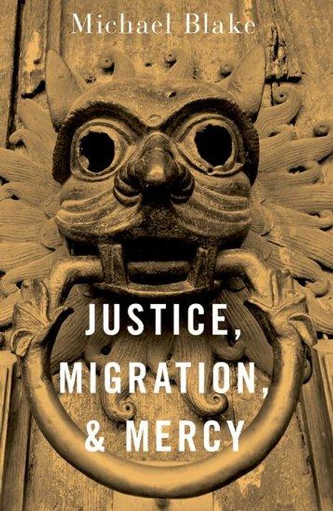 Michael Blake: Justice, Migration, and Mercy, Buch