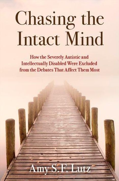 Amy S F Lutz: Chasing the Intact Mind, Buch