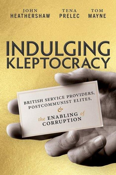 John Heathershaw: Indulging Kleptocracy, Buch