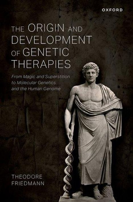 Theodore Friedmann: The Origin and Development of Genetic Therapies, Buch