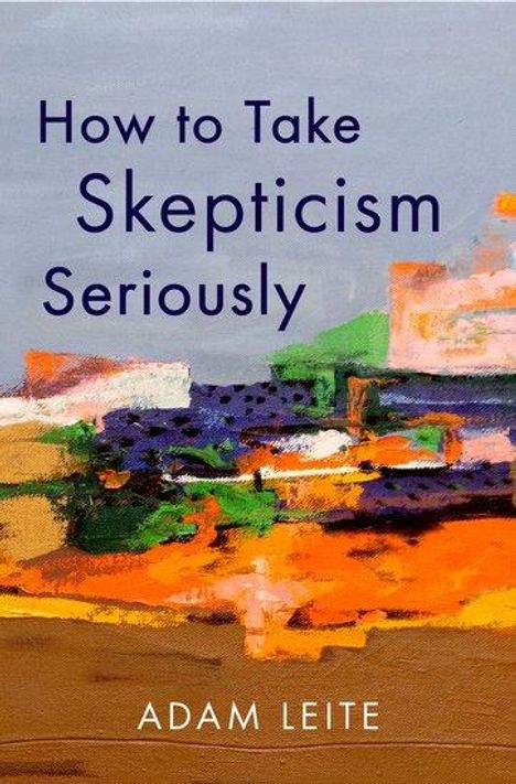 Adam Leite: How to Take Skepticism Seriously, Buch