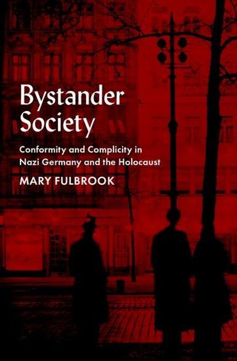 Mary Fulbrook (Professor of German History, Professor of German History, University College London): Bystander Society, Buch