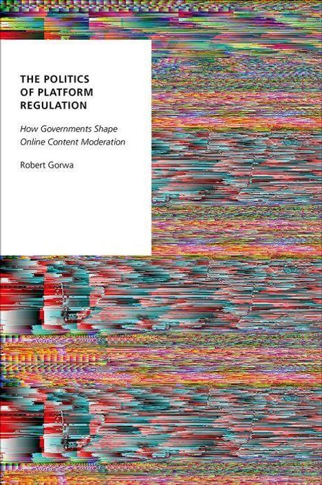 Robert Gorwa: The Politics of Platform Regulation, Buch