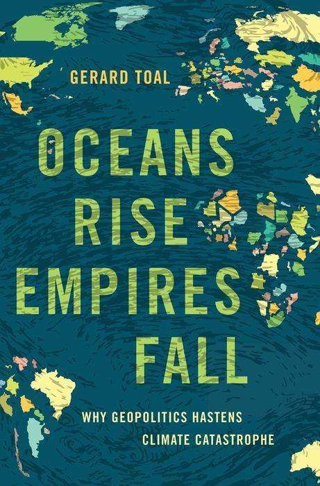 Gerard Toal: Oceans Rise Empires Fall, Buch