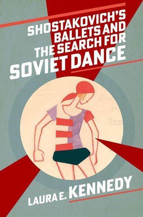 Laura E Kennedy: Shostakovich's Ballets and the Search for Soviet Dance, Buch