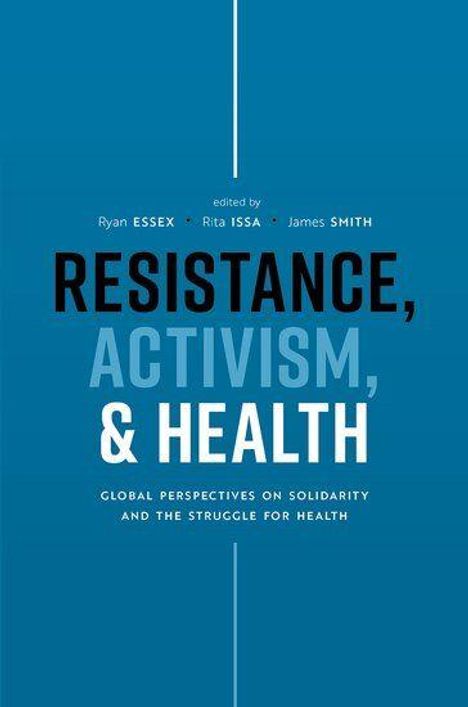 Titel: "Resistance, Activism, & Health". Untertitel: "Global Perspectives on Solidarity and the Struggle for Health".