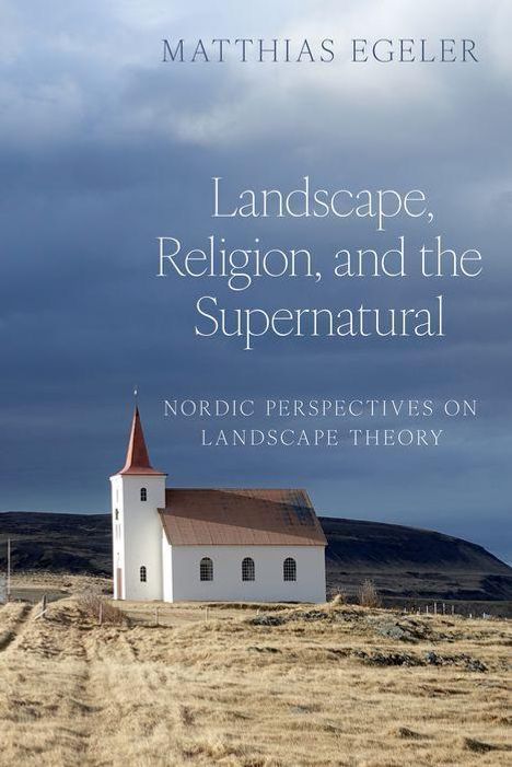 Matthias Egeler: Landscape, Religion, and the Supernatural, Buch