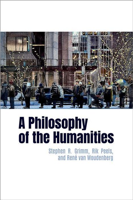 Stephen R Grimm: A Philosophy of the Humanities, Buch