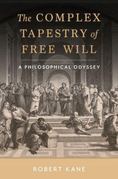 Robert Kane: The Complex Tapestry of Free Will, Buch