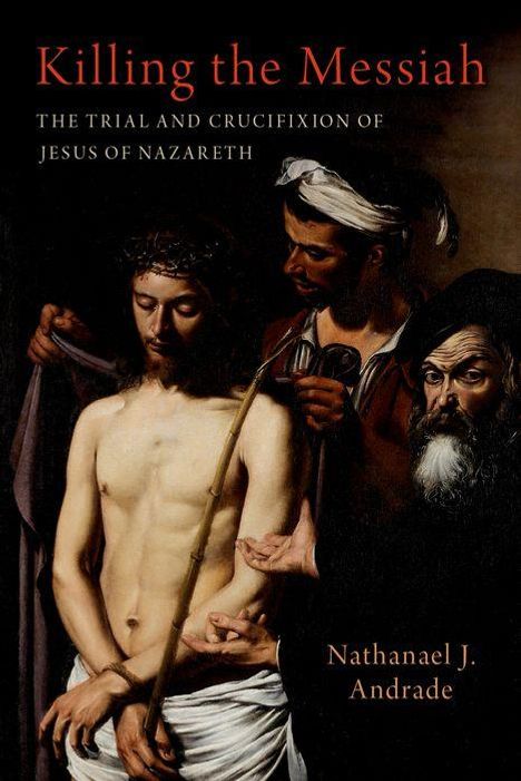 Nathanael J. Andrade: Killing the Messiah, Buch