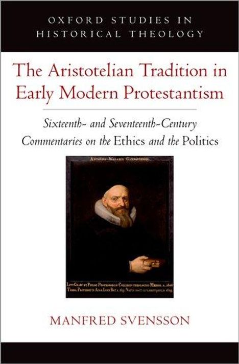 Manfred Svensson: The Aristotelian Tradition in Early Modern Protestantism, Buch