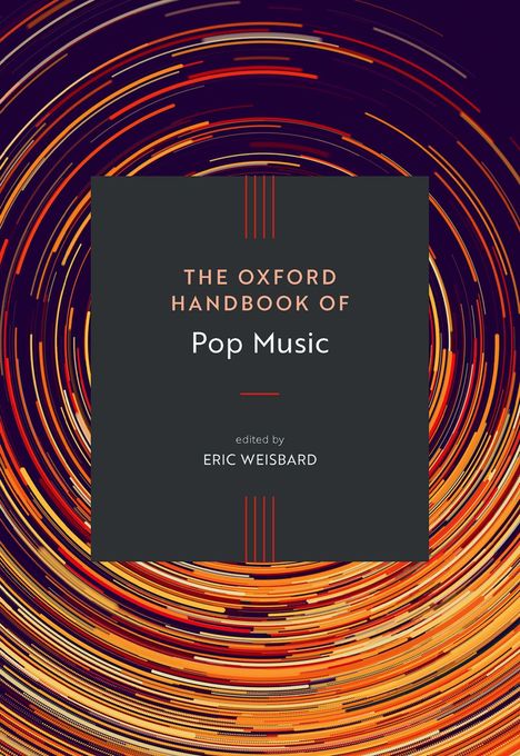 "The Oxford Handbook of Pop Music, edited by Eric Weisbard." Bunte, kreisförmige Linien auf dunklem Hintergrund.
