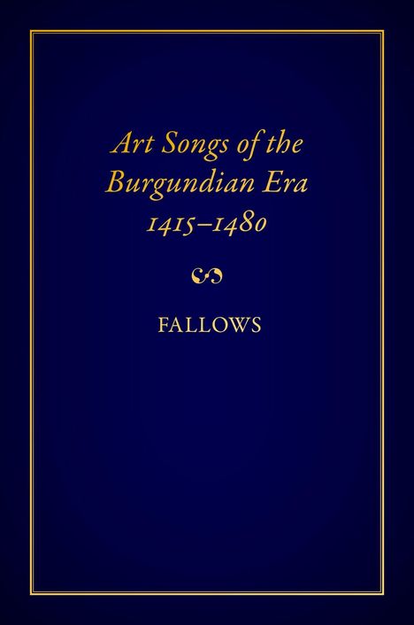 "Art Songs of the Burgundian Era 1415-1480. Fallows." Goldene Schrift auf dunkelblauem Hintergrund.