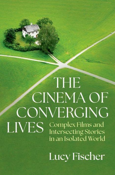 Lucy Fischer: The Cinema of Converging Lives, Buch