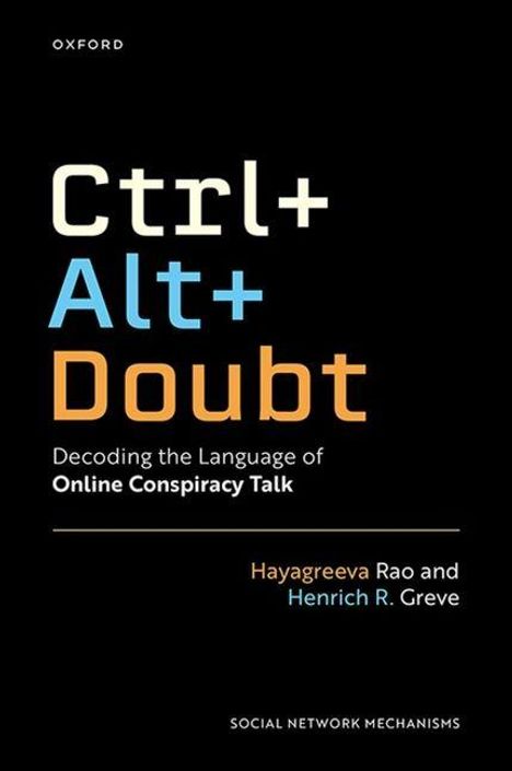 "Ctrl+Alt+Doubt: Decoding the Language of Online Conspiracy Talk" von Hayagreeva Rao und Henrich R. Greve.