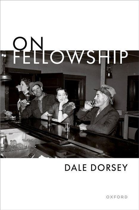 Text: "On Fellowship" oben, "Dale Dorsey" unten. Schwarz-weiß-Foto, vier Menschen an einer Bar, entspannt und trinkend.