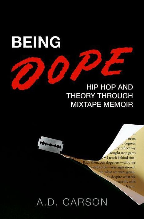 "Being Dope: Hip Hop and Theory Through Mixtape Memoir" von A.D. Carson. Rasierklinge und aufgeschlagenes Buch.