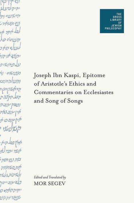 Text: Joseph Ibn Kaspi, Epitome of Aristotle’s Ethics and... Editor: Mor Segev. Links hebräischer Text. Rechtes Logo.