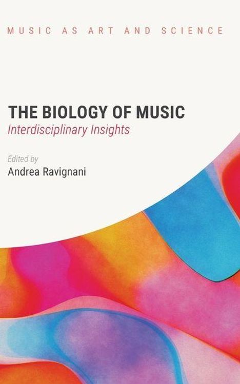 Text: "The Biology of Music: Interdisciplinary Insights, Edited by Andrea Ravignani." Bunte abstrakte Farbverläufe.