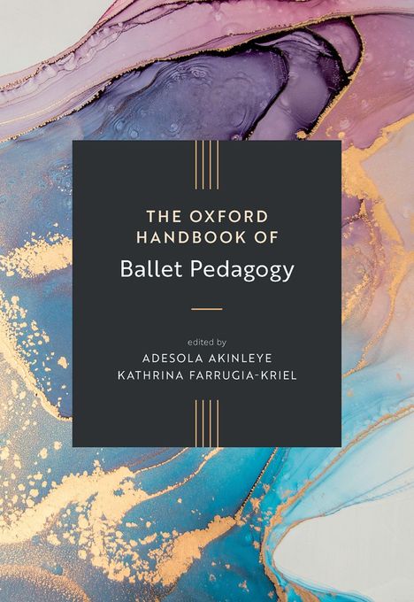 "The Oxford Handbook of Ballet Pedagogy, edited by Adesola Akinleye and Kathrina Farrugia-Kriel." Hintergrund in lila-blau.