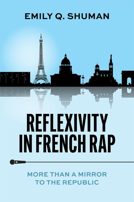 Text: "EMILY Q. SHUMAN, REFLEXIVITY IN FRENCH RAP, MORE THAN A MIRROR TO THE REPUBLIC." Silhouetten der Pariser Skyline.
