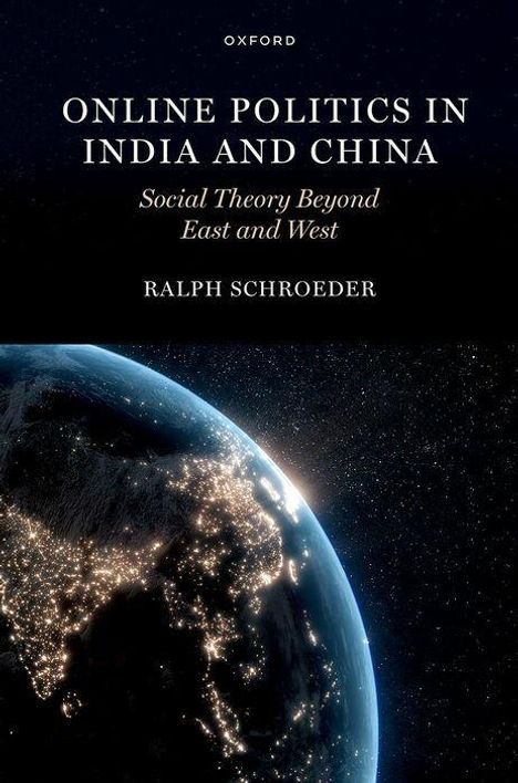 Buchtitel: "ONLINE POLITICS IN INDIA AND CHINA: Social Theory Beyond East and West" von Ralph Schroeder, darunter Erde bei Nacht.