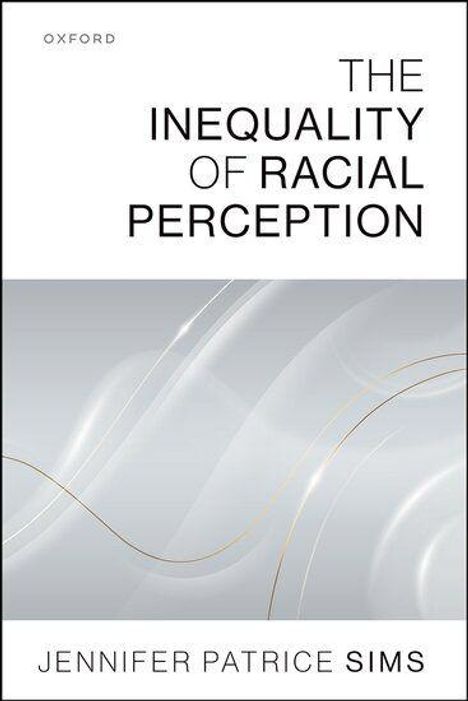 "The Inequality of Racial Perception" von Jennifer Patrice Sims, Oxford. Abstrakte graue Linien als Hintergrund.