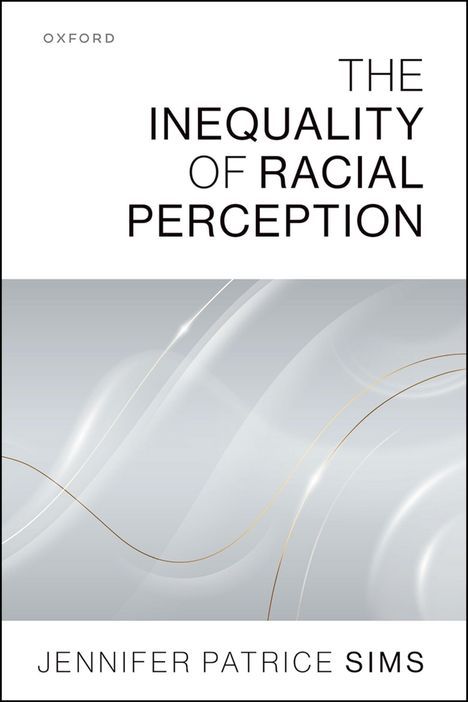 Oben steht "The Inequality of Racial Perception". Unten "Jennifer Patrice Sims". Der Hintergrund ist grau mit goldenen Linien.