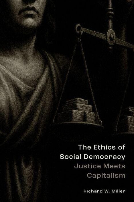 "The Ethics of Social Democracy: Justice Meets Capitalism" von Richard W. Miller. Zeichnung einer Justitia mit Waage.