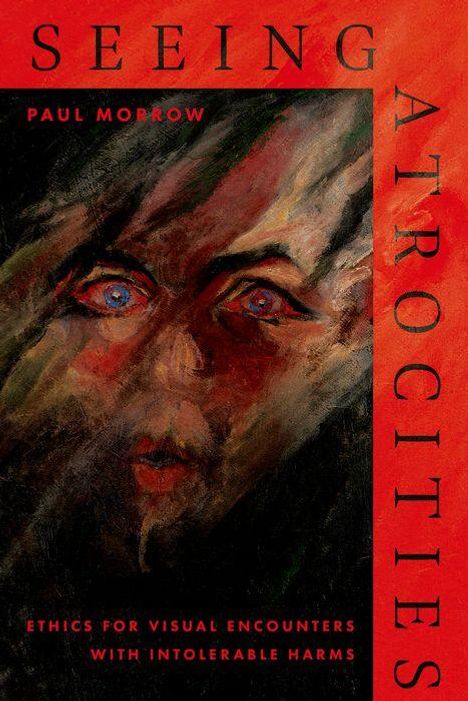 Paul Morrow: Seeing Atrocities, Buch