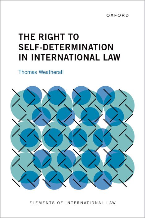 THE RIGHT TO SELF-DETERMINATION IN INTERNATIONAL LAW von Thomas Weatherall. Abstrakte Kreise mit schwarzen Linien.