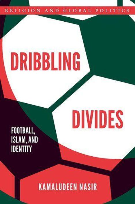 "Dribbling Divides" in Rot, Fußballmuster, Text: Religion and Global Politics; Football, Islam, and Identity; Kamaludeen Nasir.