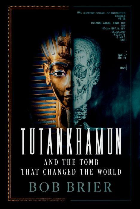 Bob Brier: Tutankhamun and the Tomb that Changed the World, Buch