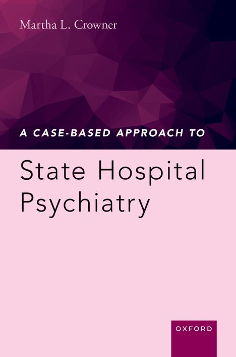 Titel: "State Hospital Psychiatry". Oben: Martha L. Crowner. Unten rechts: Logo "Oxford". Hintergrund in Lila und Rosa Tönen.
