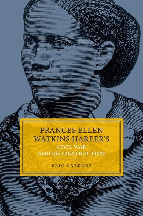 Eric Gardner: Frances Ellen Watkins Harper's Civil War and Reconstruction, Buch