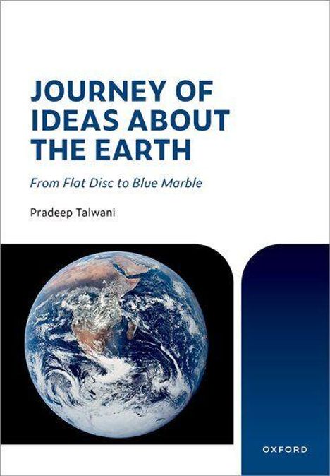 Text: "Journey of Ideas About the Earth: From Flat Disc to Blue Marble" von Pradeep Talwani, Oxford. Bild: Erde aus dem All.