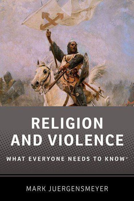 "Religion and Violence: What Everyone Needs to Know" von Mark Juergensmeyer. Ein Reiter trägt eine Rüstung und hält eine Fahne.