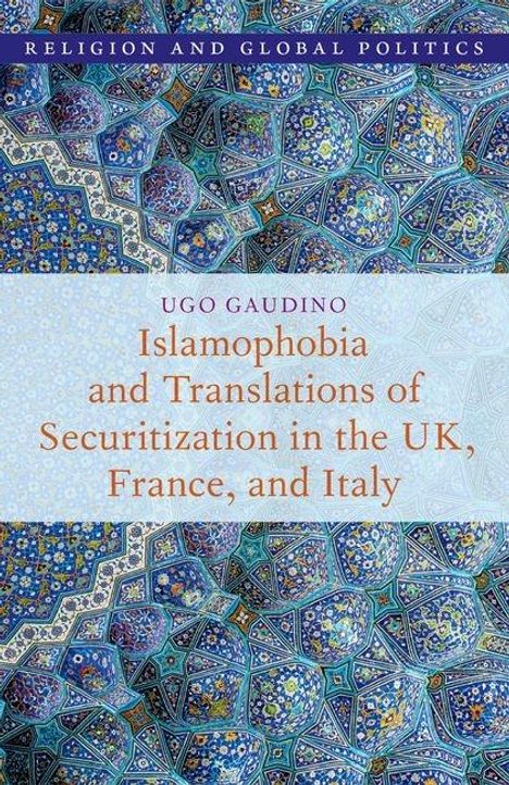 Ugo Gaudino: Islamophobia and Translations of Securitization in the Uk, France, and Italy, Buch