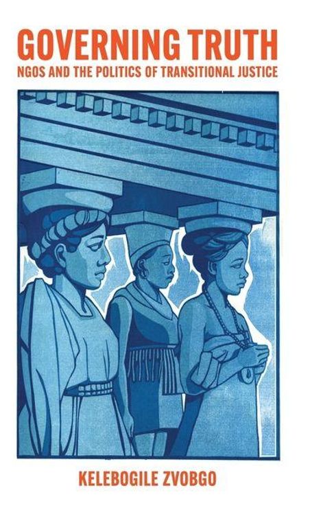 "GOVERNING TRUTH: NGOs and the Politics of Transitional Justice" von Kelebogile Zvobgo. Illustration: Drei Frauen in antiken Gewändern.
