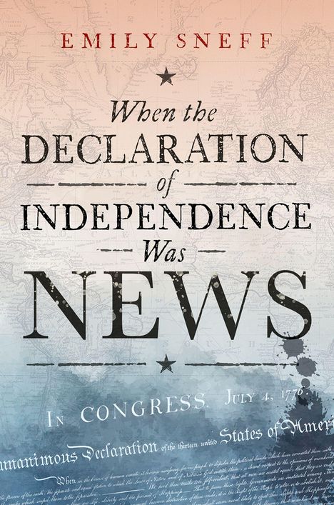 Emily Sneff: When the Declaration of Independence Was News, Buch