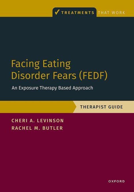 "Facing Eating Disorder Fears (FEDF)"
Therapist Guide
Cheri A. Levinson und Rachel M. Butler
Dunkelblaues Design mit gelbem Akzent.