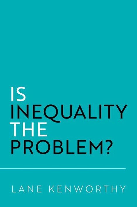 Lane Kenworthy: Is Inequality the Problem?, Buch