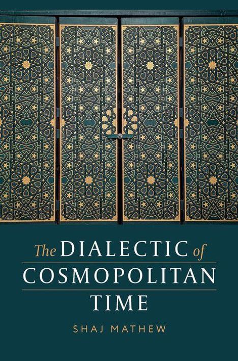 Shaj Mathew: The Dialectic of Cosmopolitan Time, Buch