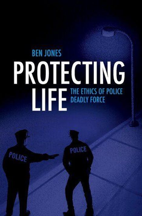 Ben Jones, Protecting Life: The Ethics of Police Deadly Force. Zwei Polizisten stehen unter einer Straßenlampe.