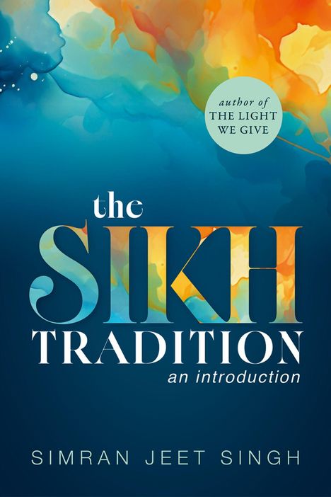 "The Sikh Tradition: An Introduction" von Simran Jeet Singh. Farbverlauf von Orange zu Blau, dekorativ gestaltet.
