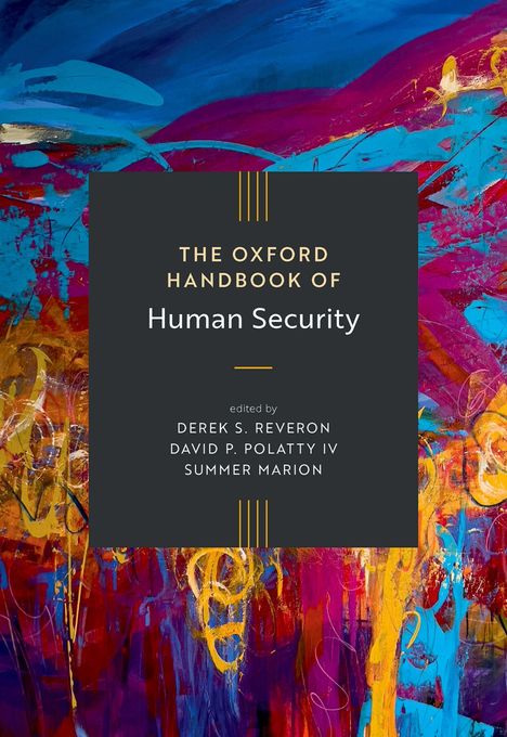 "The Oxford Handbook of Human Security," herausgegeben von Derek S. Reveron, David P. Polatty IV, Summer Marion. Bunte abstrakte Kunst im Hintergrund.